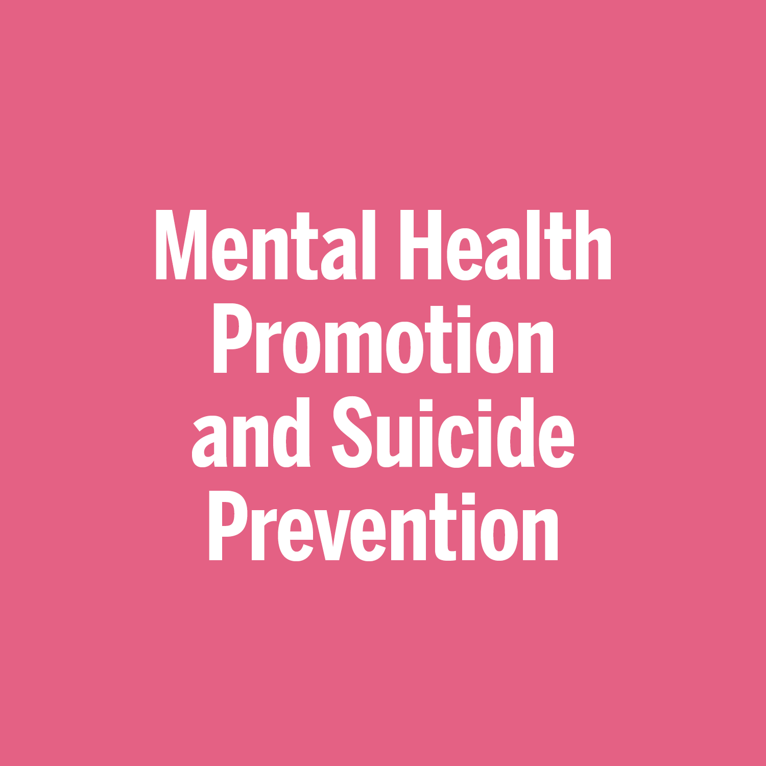 Mental Health Promotion and Suicide Prevention